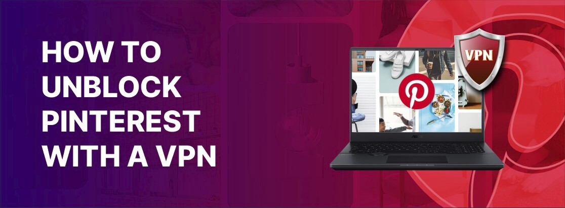如何在2025年用VPN解开Pinterest