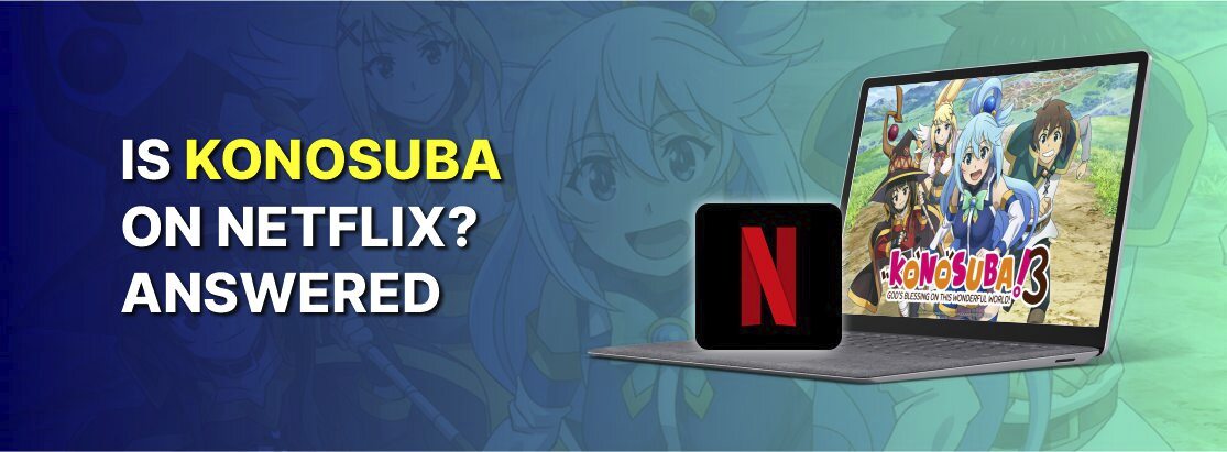 Konosuba是：2025年在Netflix上這個美好世界上的上帝祝福嗎？回答