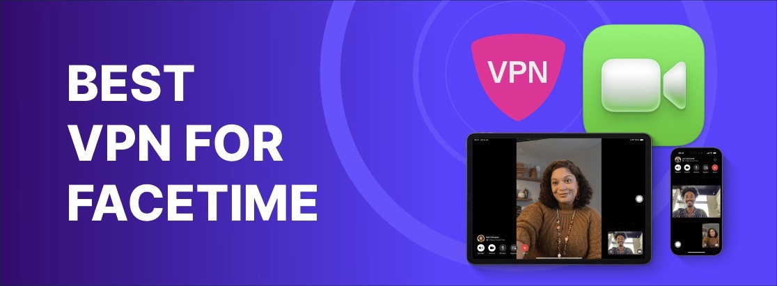 2025年FaceTime的最佳VPN