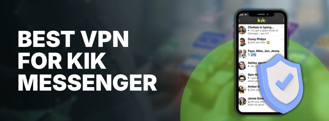 2025年Kik Messenger的最佳VPN