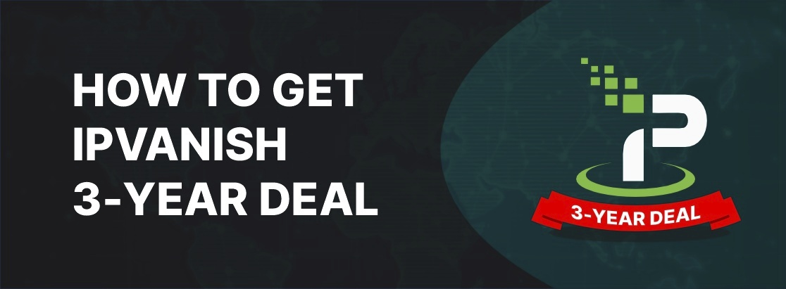 如何在2025年獲得Ipvanish 3年合同