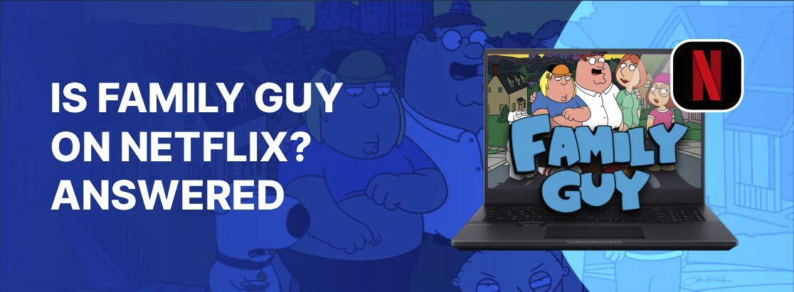 2025年在Netflix上的家庭家伙吗？回答