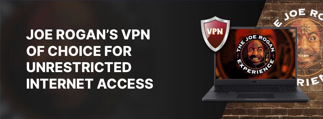 乔·罗根（Joe Rogan）的无限制互联网首选VPN