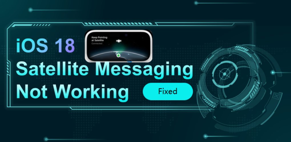如何修复iOS 18卫星消息不起作用？ 8种证明的方式