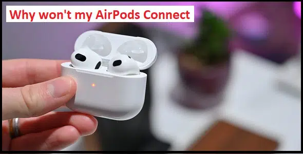 如何修复空气吊舱不会连接到iPhone