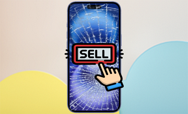 如何出售破碎的iPhone以获得最大回报[带有热门提示]