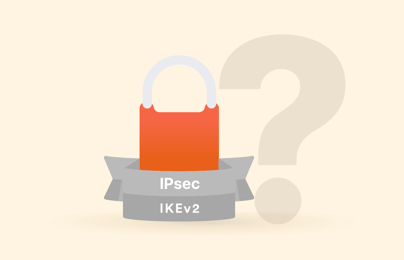 什么是IKEV2/IPSEC协议？您需要知道的一切