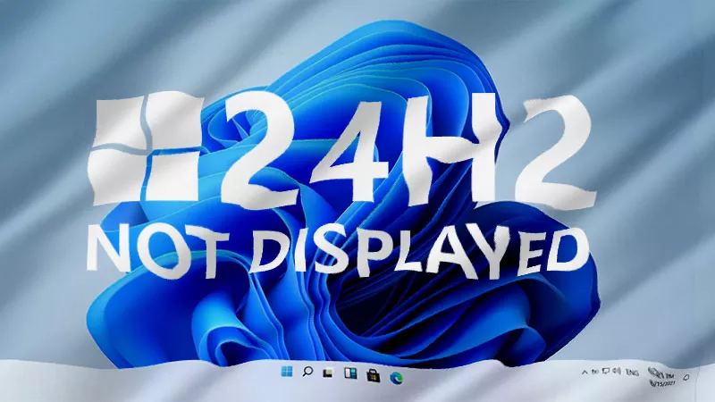 如果Windows 11 24H2未显示在Windows Update中，该如何修复？