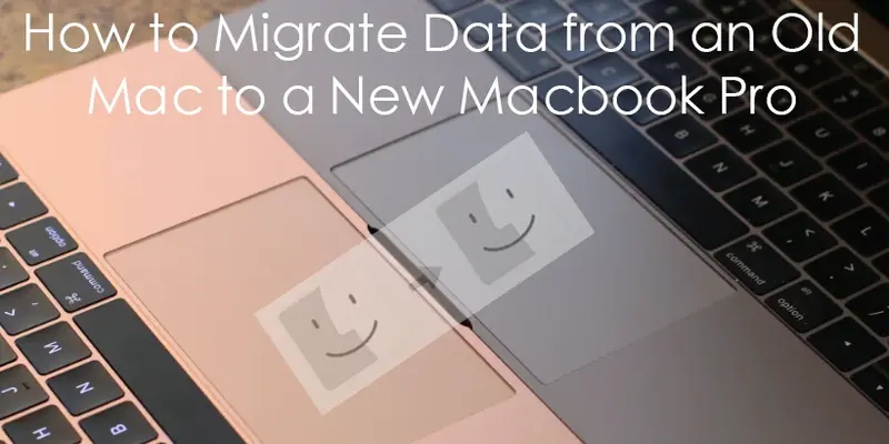 [3种详细的方式]如何将数据从旧的Mac迁移到新的MacBook Pro