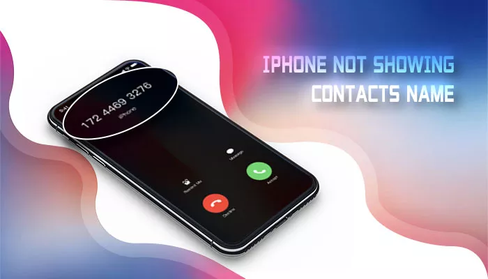 拨打电话时保存的联系人没有在iPhone上显示？在这里修复！