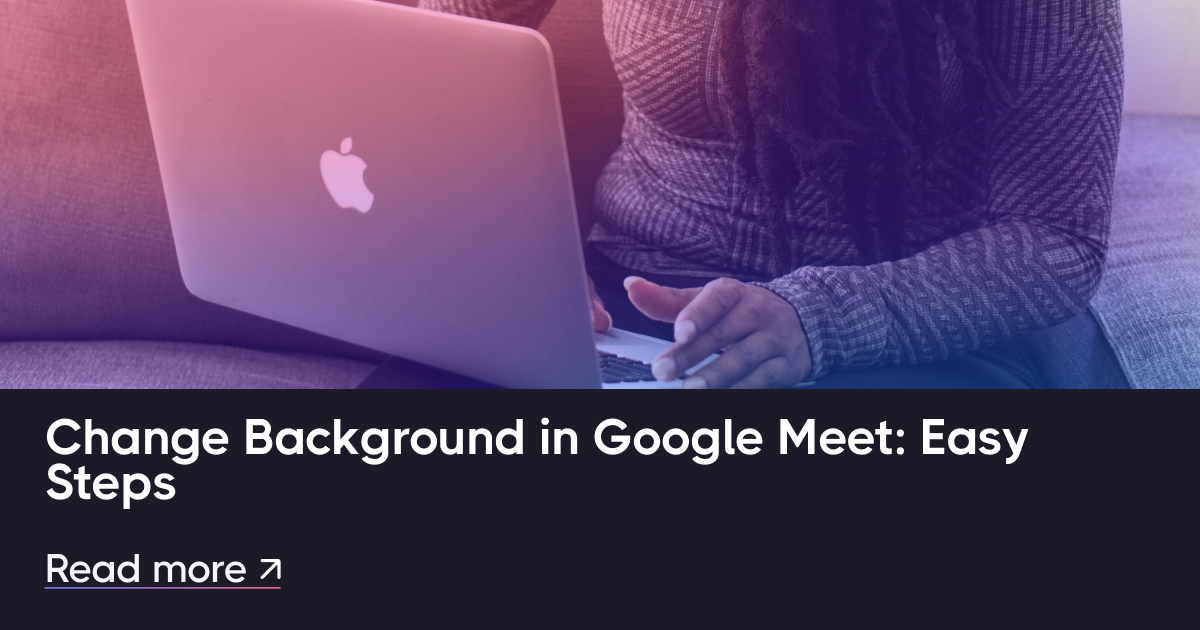 更改Google Meet中的背景：簡單的步驟
