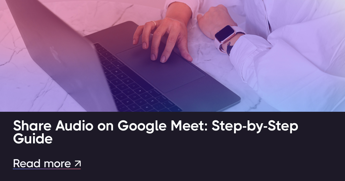 在Google Meet上分享音频：分步指南