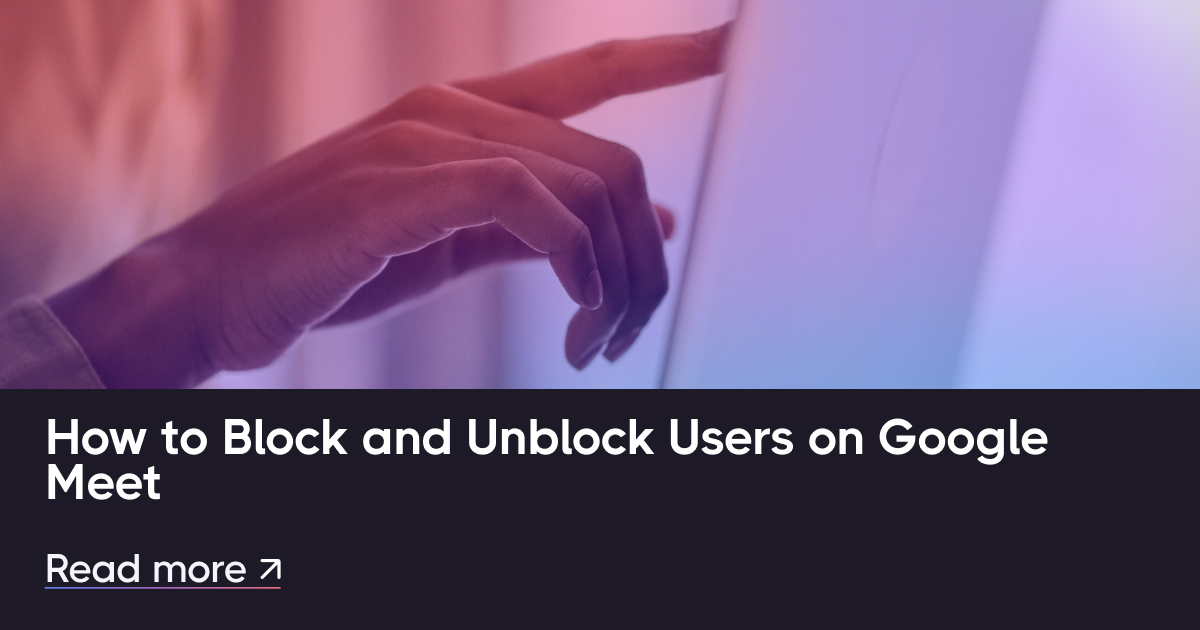 如何在Google Meet上阻止和取消阻止用户