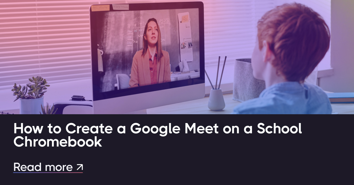 如何在学校Chromebook上创建Google Meet