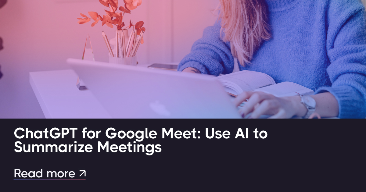 Google for Google Meet：使用AI总结会议