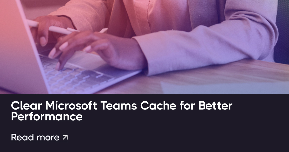 清除Microsoft团队缓存以提高性能