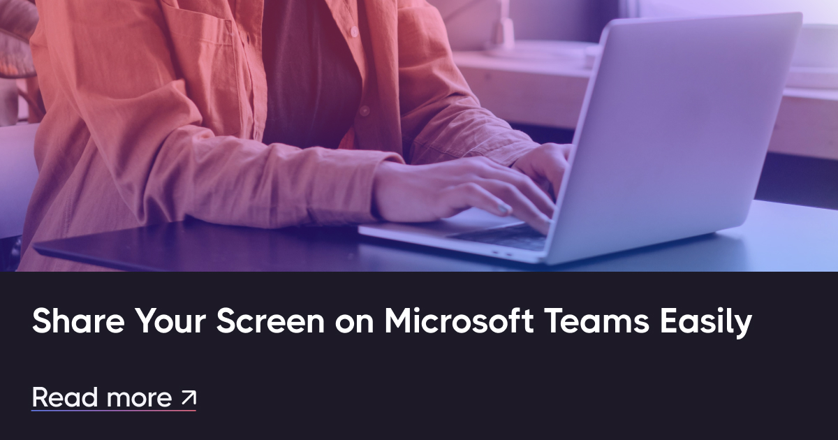 轻松在Microsoft团队上分享您的屏幕