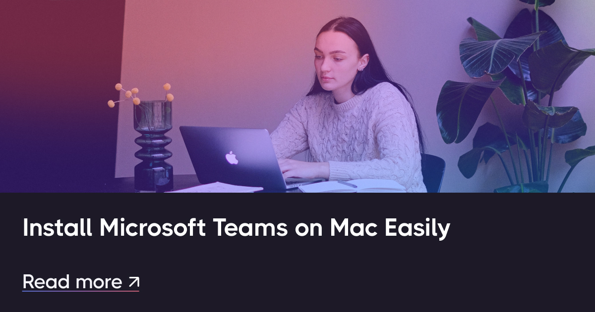 轻松在Mac上安装Microsoft团队