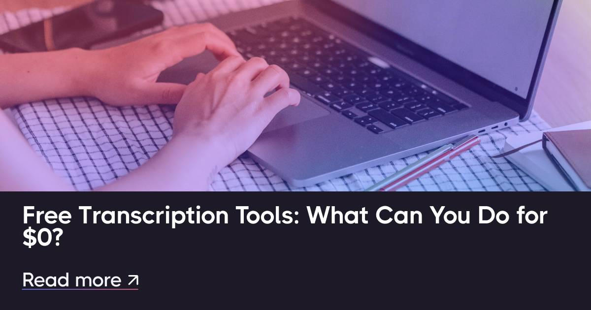 免費轉錄工具：您可以花$ 0做什麼？
