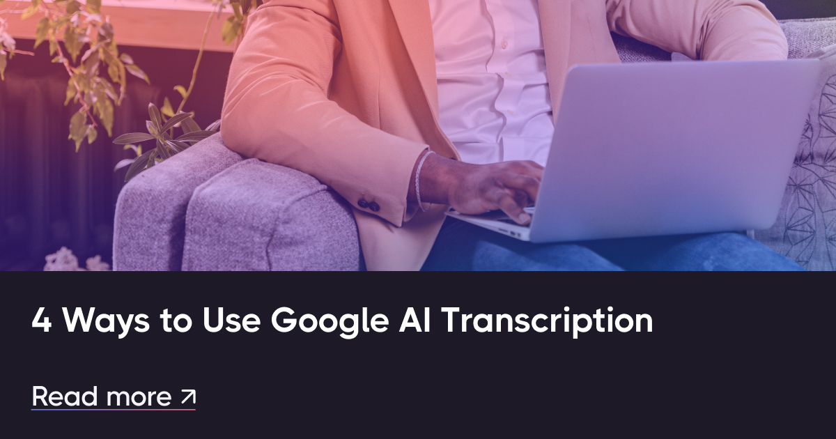 使用Google AI转录的4种方法