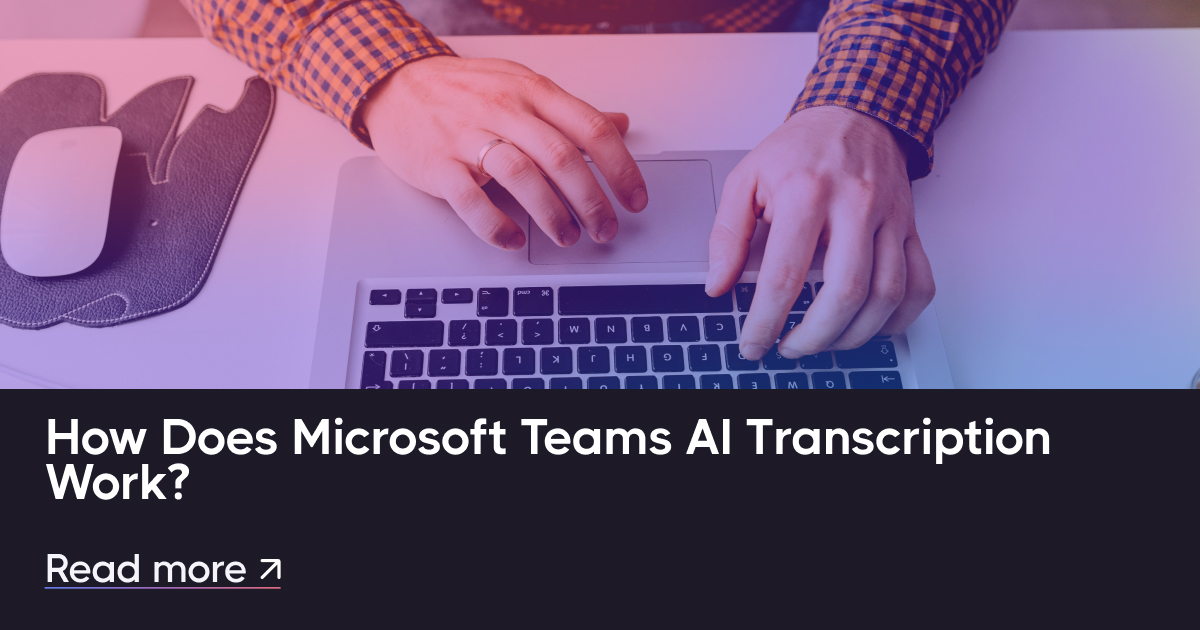 Microsoft Teams AI轉錄如何工作？