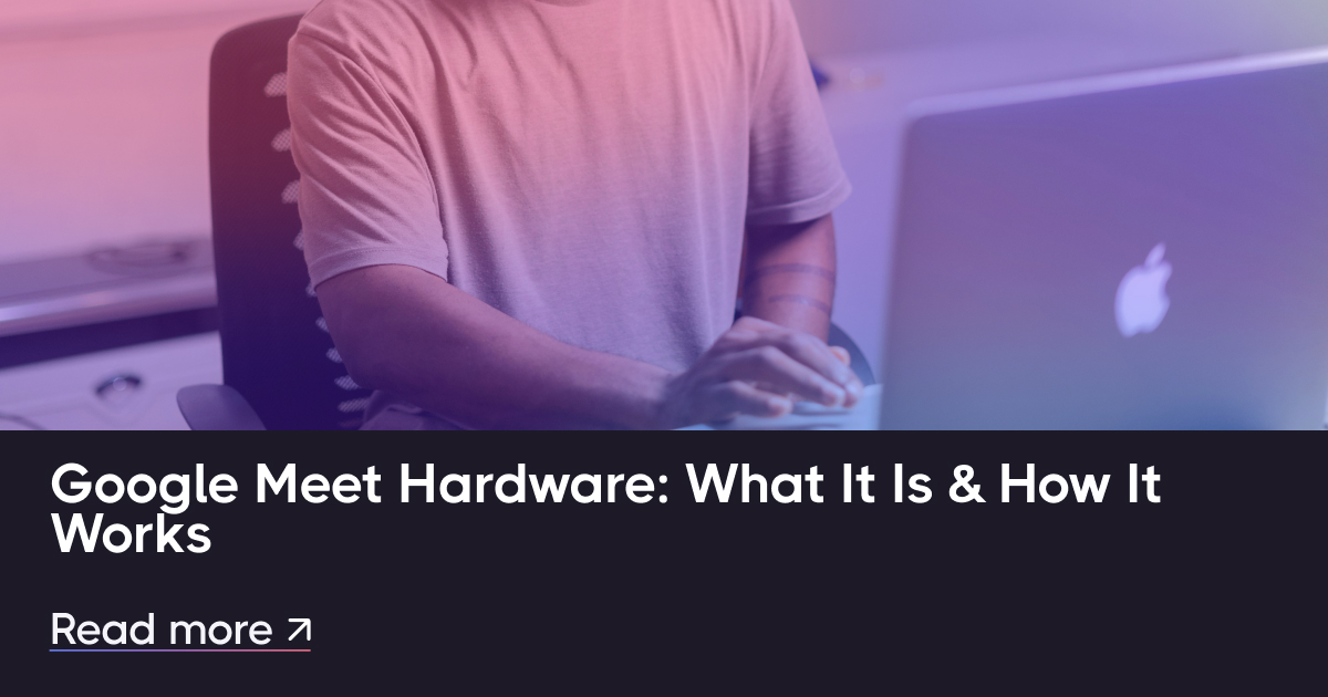 Google满足硬件：它是什么及其工作方式