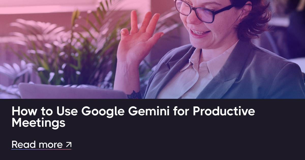 如何使用 Google Gemini 召开富有成效的会议