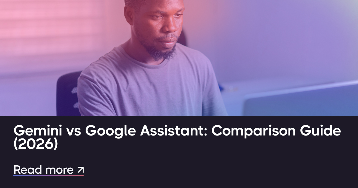 Gemini 与 Google Assistant：比较指南 (2026)