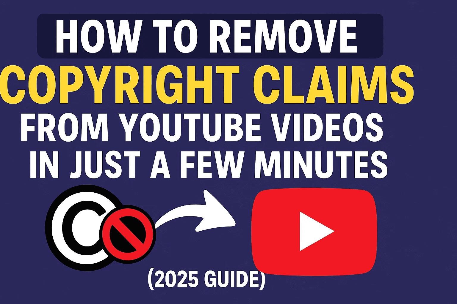 如何在短短几分钟内从YouTube视频中删除版权主张（2025指南）