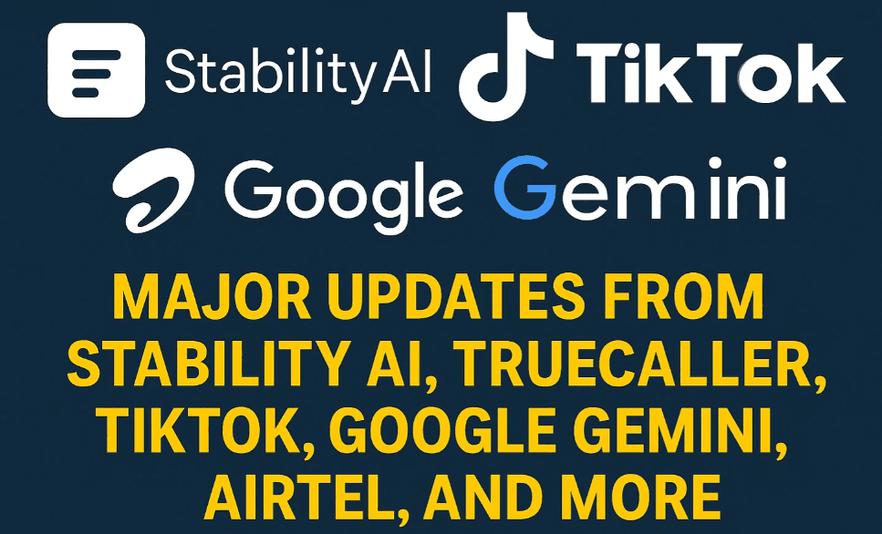 每週AI綜述：穩定性AI，TrueCaller，Tiktok，Google Gemini，Airtel等的重大更新
