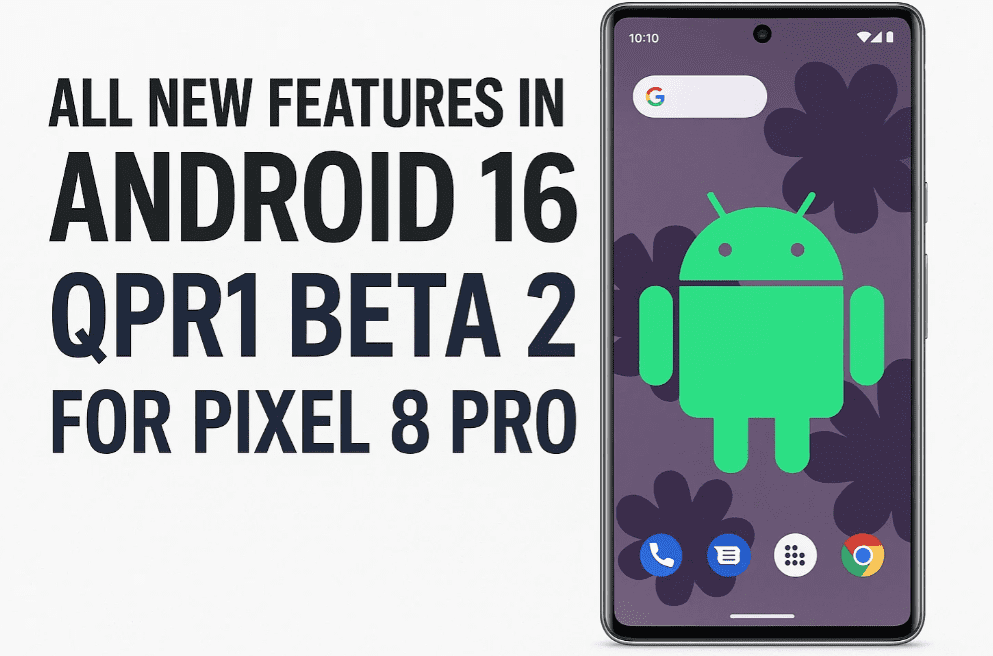 Android 16 QPR1 Beta 2中的所有新功能for Pixel 8 Pro