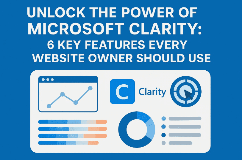 解鎖Microsoft Clarity的功能：6個關鍵功能每個網站所有者都應使用