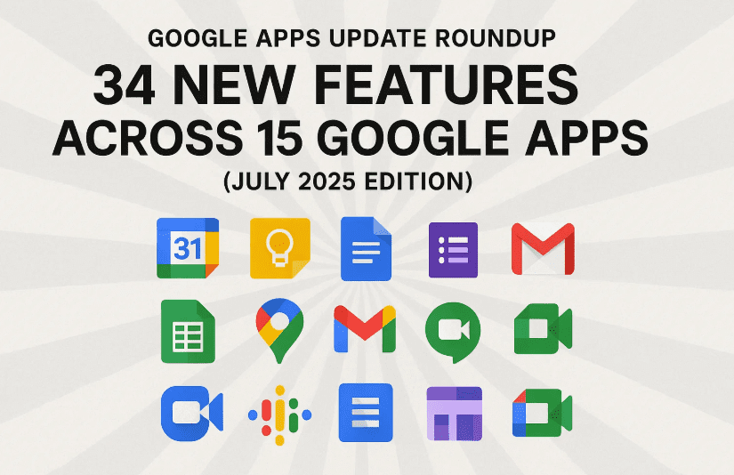 Google Apps更新綜述：15個Google Apps的34個新功能（2025年7月）