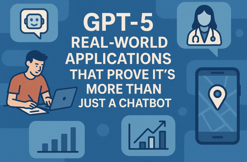 GPT-5现实世界应用程序不仅仅是聊天机器人