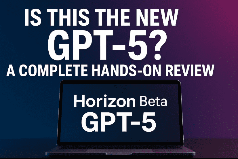 OpenRouter上的Horizon Beta：这是新的GPT-5吗？完整的动手评论