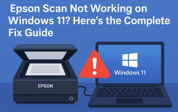 🖨️Epson扫描不在Windows 11上工作？这是完整的修复指南