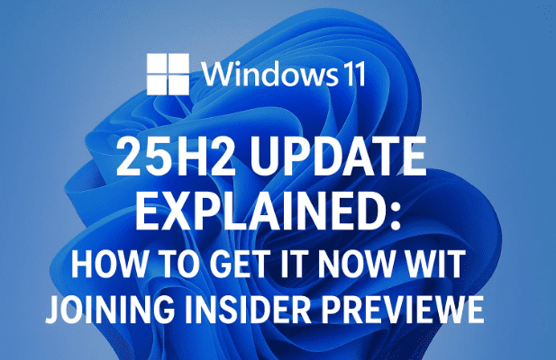 Windows 11 25H2更新说明：如何立即获取它而不加入Insider预览