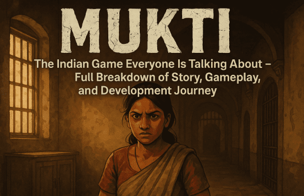 Mukti：每个人都在谈论的印度游戏