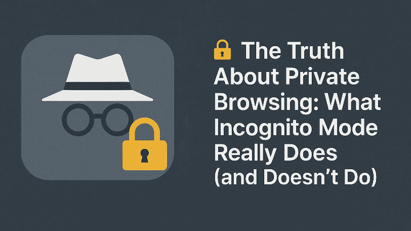 🔒关于私人浏览的真相：隐身模式到底有什么作用（并且不做）