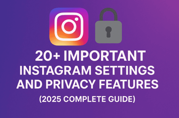 🔐 20 多个你必须知道的重要 Instagram 设置和隐私功能（2025 年完整指南）