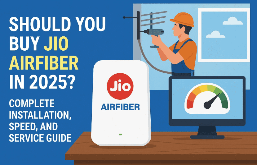 2025 年您应该购买 Jio AirFiber 吗？完整的安装、速度和服务指南