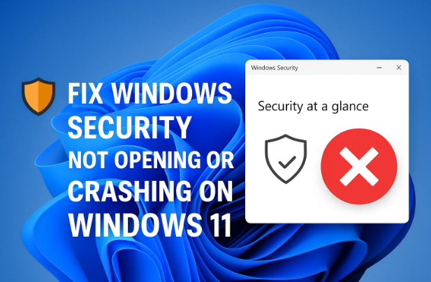 🛡️ 修復 Windows Security 在 Windows 11 上無法打開或崩潰的問題