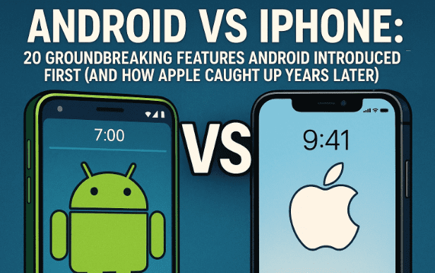🤖 Android vs iPhone：Android 首先推出的 20 项突破性功能（以及苹果如何在多年后迎头赶上）
