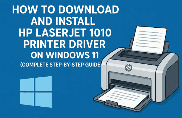 🖨️ 如何在 Windows 11 上下载并安装 HP LaserJet 1010 打印机驱动程序（完整分步指南）