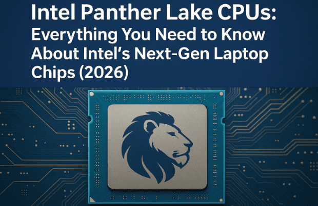 🦁 英特尔 Panther Lake CPU：您需要了解的有关英特尔下一代笔记本电脑芯片的一切（2026 年）