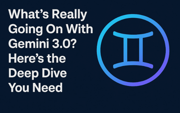 Gemini 3.0到底发生了什么？这是您需要的深入研究