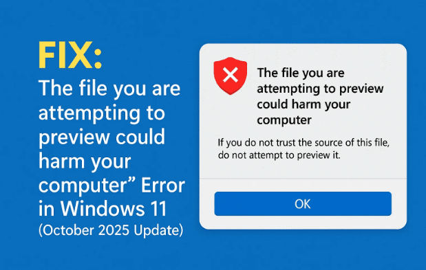 修复：Windows 11 中的“您尝试预览的文件可能会损害您的计算机”错误（2025 年 10 月更新）