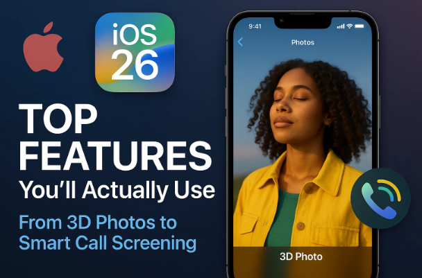 🍎 iOS 26 您將實際使用的主要功能:從 3D 照片到智能來電篩選