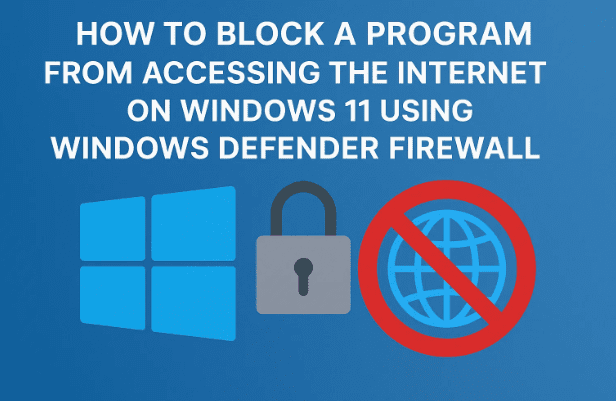 🔒如何使用Windows Defender防火墙阻止程序在Windows 11上访问Internet