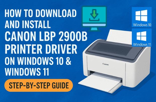 🖨️ 如何在 Windows 10 和 Windows 11 上下载并安装 Canon LBP 2900B 打印机驱动程序（分步指南）